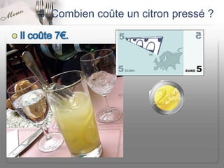 5. Combien coûte un citron pressé ?
 
