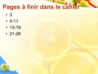 Pages à finir dans le cahier
• 3
• 5-11
• 13-19
• 21-26
 