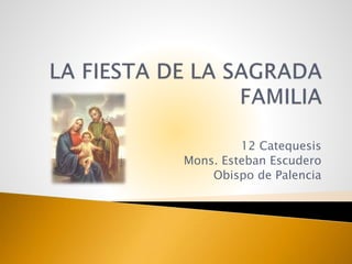 12 Catequesis 
Mons. Esteban Escudero 
Obispo de Palencia 
 