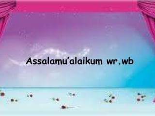 Assalamu’alaikum wr.wb

 