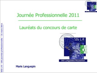 Journée Professionnelle 2011 Lauréats du concours de carte Marie Languepin 