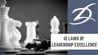 12 LAWS OF
LEADERSHIP EXCELLENCE
 