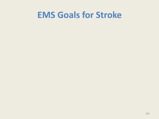EMS Goals for Stroke
186
 