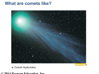 What are comets like?
 