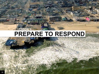 LESSON 6:

PREPARE TO RESPOND

18

Image credit: istockphoto

 