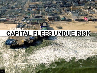 LESSON 11:

CAPITAL FLEES UNDUE RISK

33

Image credit: istockphoto

 