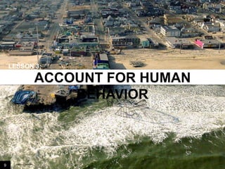 LESSON 3:

ACCOUNT FOR HUMAN BEHAVIOR

9

Image credit: istockphoto

 
