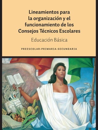 Lineamientos para
la organización y el
funcionamiento de los
Consejos Técnicos Escolares
Educación Básica
P R E E S C O L A R • P R I M A R I A • S E C U N D A R I A
4-LINEAM_CONS_TECN_ESC_ - Copia.indd 1 27/06/13 17:08
 