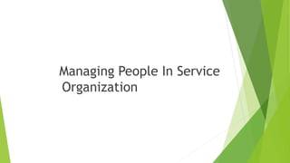 Managing People In Service
Organization
 