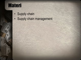 Materi Supply chain Supply chain management 