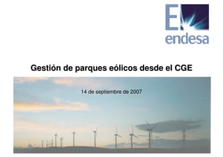 Gestión de parques eólicos desde el CGE

            14 de septiembre de 2007
 