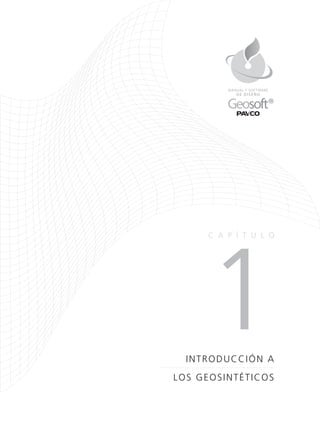 1INTRODUCCIÓN A
LOS GEOSINTÉTICOS
CA P Í TULO
DE DISEÑO
MANUAL Y SOFTWARE
 