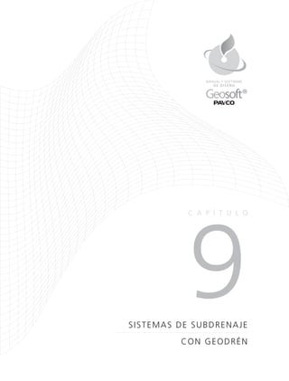 9SISTEMAS DE SUBDRENAJE
CON GEODRÉN
CA P Í TULO
DE DISEÑO
MANUAL Y SOFTWARE
 