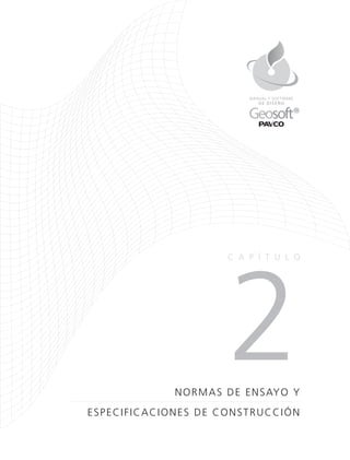2NORMAS DE ENSAYO Y
ESPECIFICACIONES DE CONSTRUCCIÓN
CA P Í TULO
DE DISEÑO
MANUAL Y SOFTWARE
 