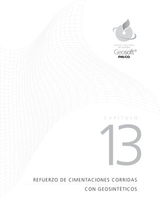 13REFUERZO DE CIMENTACIONES CORRIDAS
CON GEOSINTÉTICOS
CA P Í TULO
DE DISEÑO
MANUAL Y SOFTWARE
 