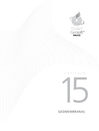 15GEOMEMBRANAS
CA P Í TULO
DE DISEÑO
MANUAL Y SOFTWARE
 