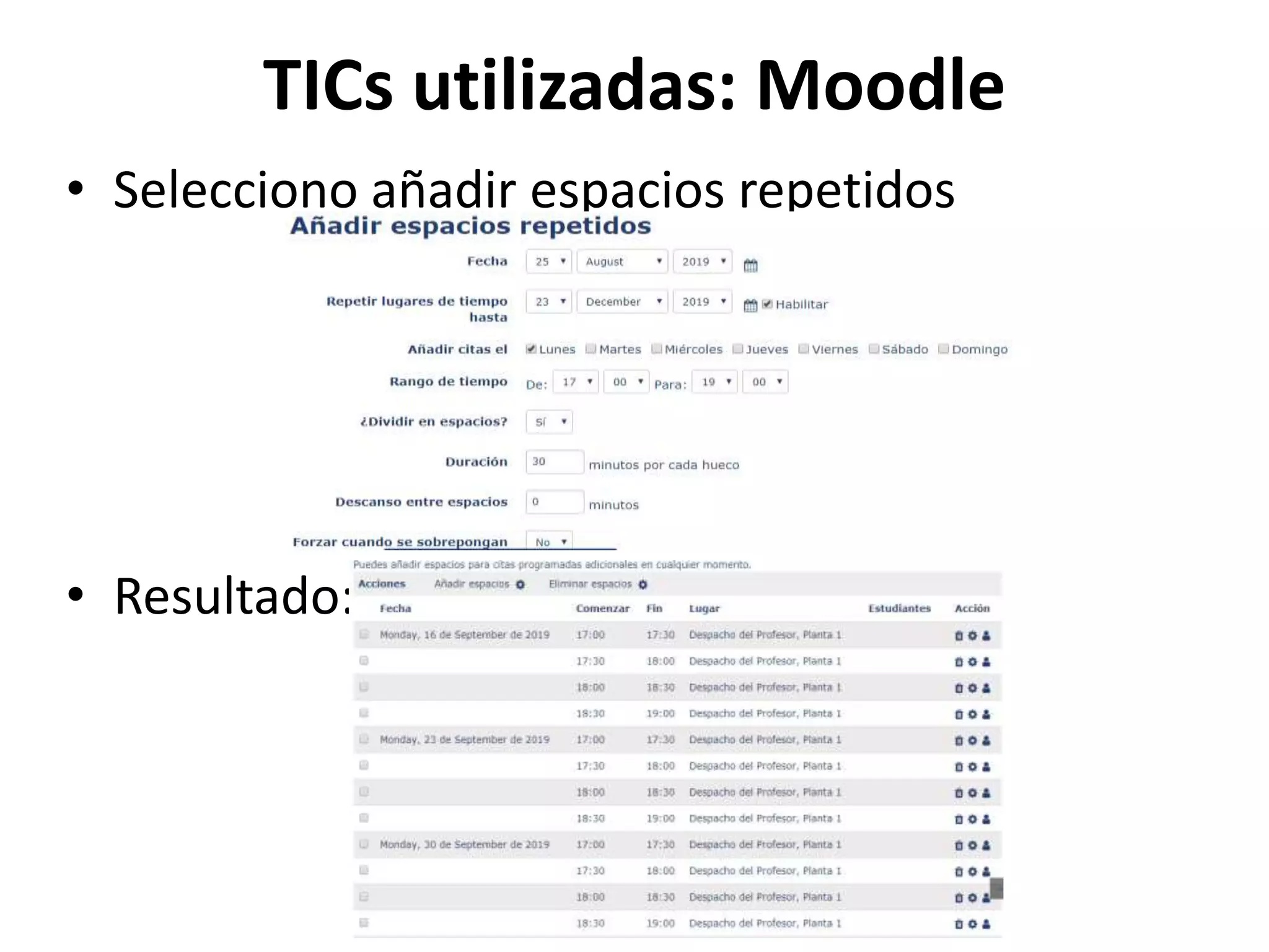 TICs utilizadas: Moodle
• Selecciono añadir espacios repetidos
• Resultado: de la selección
 