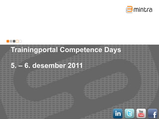 Trainingportal Competence Days 5. – 6. desember 2011 