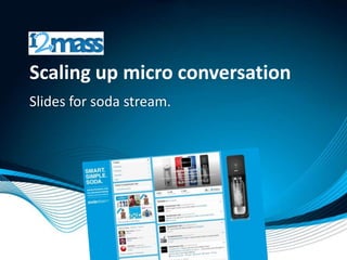 Scaling up micro conversation
Slides for soda stream.
 