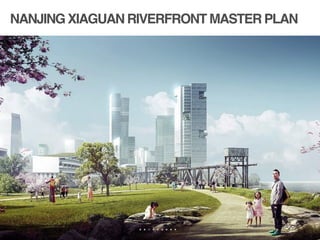 NANJING XIAGUAN RIVERFRONT MASTER PLAN
!
!
 