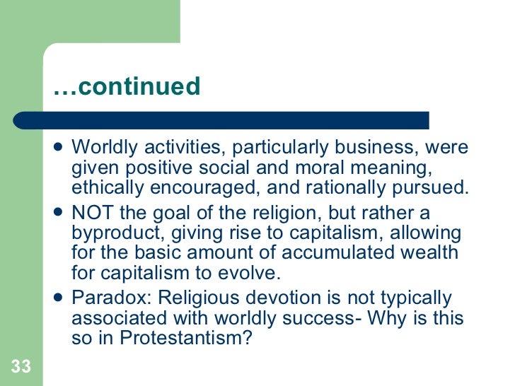 the calvinist work ethic of living to work and the rise of capitalism by max weber Capitalism caused protestantism protestantism came into existence because catholicism was not favorably disposed towards capitalism weber's view on the rise of modern capitalism and protestantism protestant beliefs contributed to the rise of capitalism because of an elective affinity between protestant ethic and the spirit of capitalism (but. the calvinist work ethic of living to work and the rise of capitalism by max weber Capitalism caused protestantism protestantism came into existence because catholicism was not favorably disposed towards capitalism weber's view on the rise of modern capitalism and protestantism protestant beliefs contributed to the rise of capitalism because of an elective affinity between protestant ethic and the spirit of capitalism (but.
