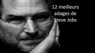12 meilleursadages de Steve Jobs  