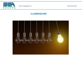 www.seagruppo.it
ILLUMINAZIONE
Illuminazione
 