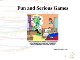 Fun and Serious Games




               www.cartoonstock.com




                               1
 