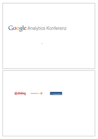 Google Analytics Konferenz 2013: Siegfried Stepke, e-dialog: 12 Monate Google Analytics im Schnelldurchlauf
