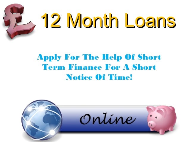 12 Month Loans A Better Mean Of Managing Your Small Expenses