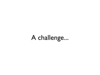 A challenge...
 