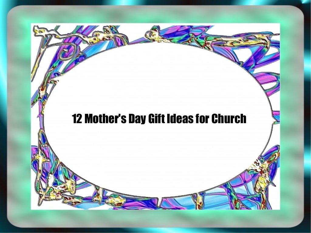 12 mother's day gift ideas for Church