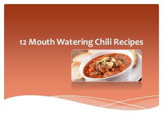 12 Mouth Watering Chili Recipes
 
