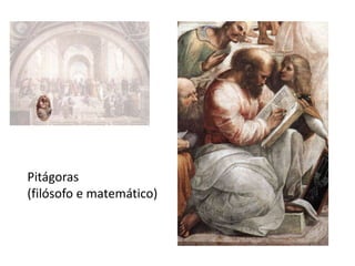 Pitágoras
(filósofo e matemático)
 