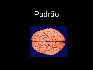 Padrão
 