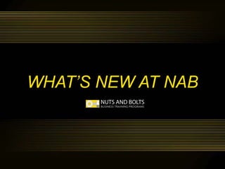 WHAT’S NEW AT NAB
 