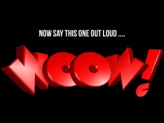Now say this one out loud ....
 