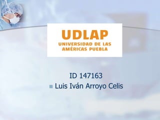 ID 147163
 Luis Iván Arroyo Celis
 