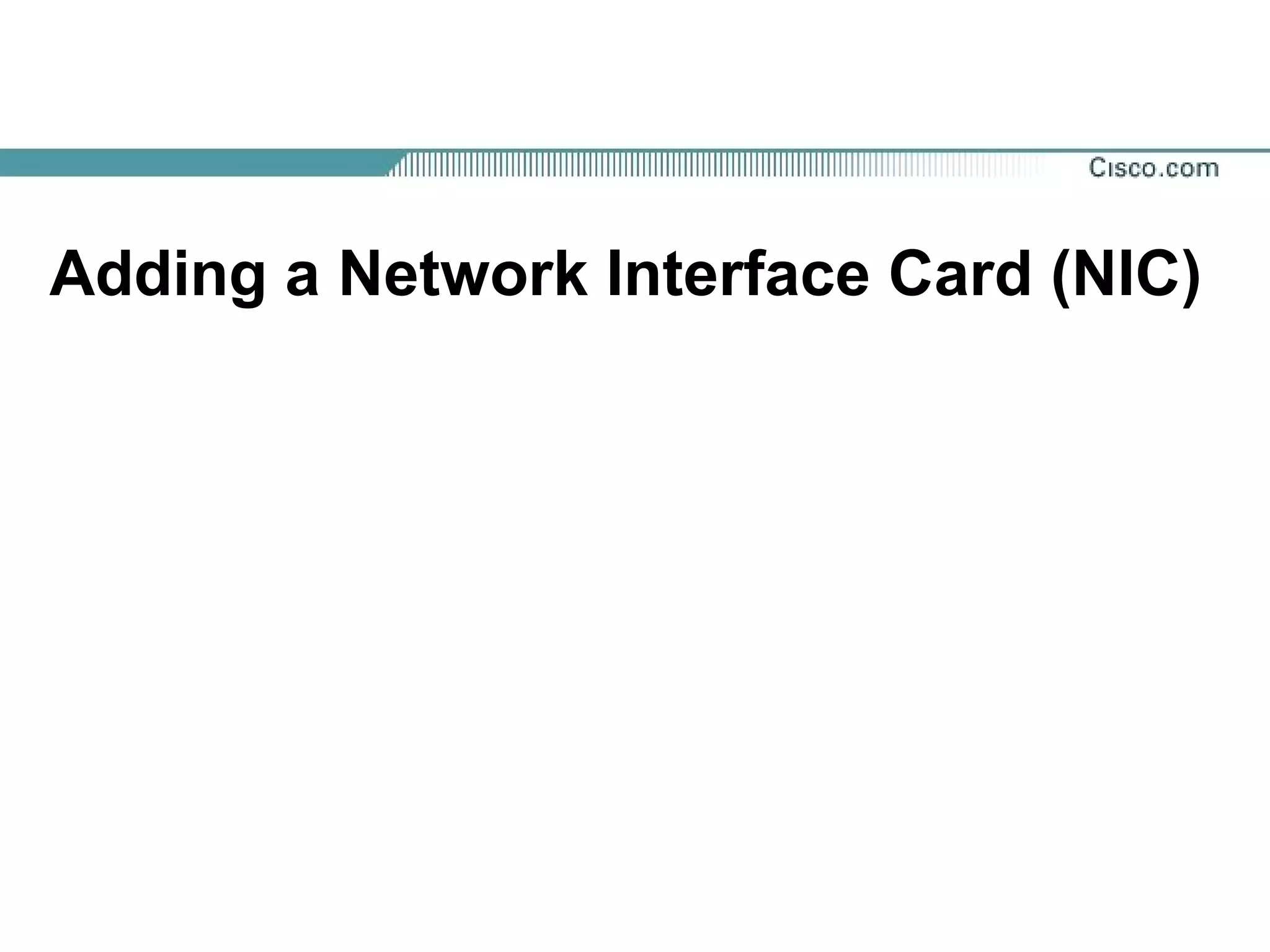 Adding a Network Interface Card (NIC)
 