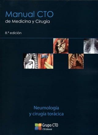 Manual CTO 
de Medicina y Cirugía 
Neumología 
y cirugía torácica 
Grupo CTO 
CTO Editorial 
 