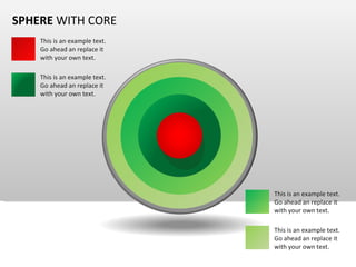 SPHERE  WITH CORE This is an example text. Go ahead an replace it with your own text.  This is an example text. Go ahead an replace it with your own text.  This is an example text. Go ahead an replace it with your own text.  This is an example text. Go ahead an replace it with your own text.  