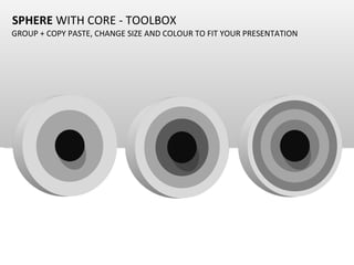 SPHERE  WITH CORE - TOOLBOX GROUP + COPY PASTE, CHANGE SIZE AND COLOUR TO FIT YOUR PRESENTATION 