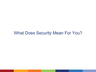 What Does Security Mean For You?
 