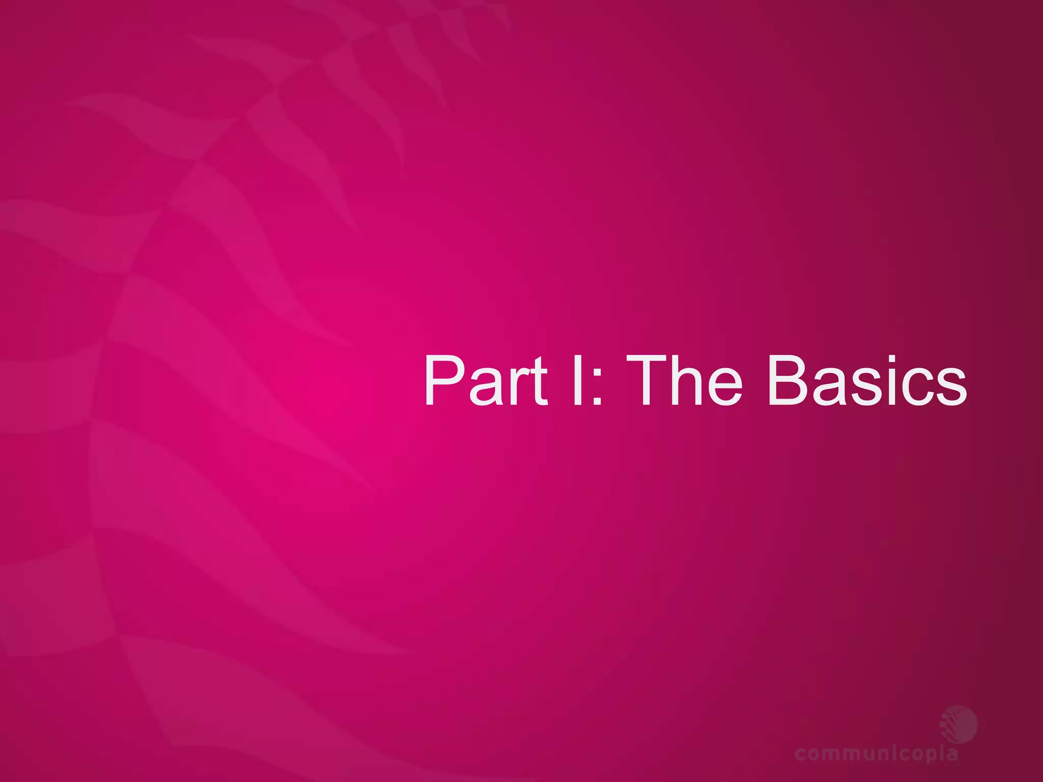Part I: The Basics
 