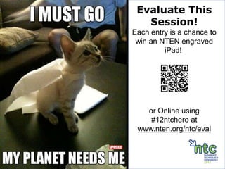 Evaluate This
   Session!
Each entry is a chance to
 win an NTEN engraved
         iPad!




   or Online using
    #12ntchero at
 www.nten.org/ntc/eval
 
