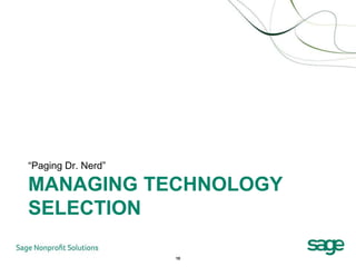 “Paging Dr. Nerd”

MANAGING TECHNOLOGY
SELECTION

                    10
 