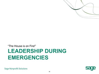 “The House is on Fire!”

LEADERSHIP DURING
EMERGENCIES

                          21
 