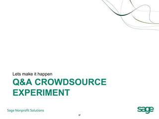 Lets make it happen

Q&A CROWDSOURCE
EXPERIMENT

                      37
 