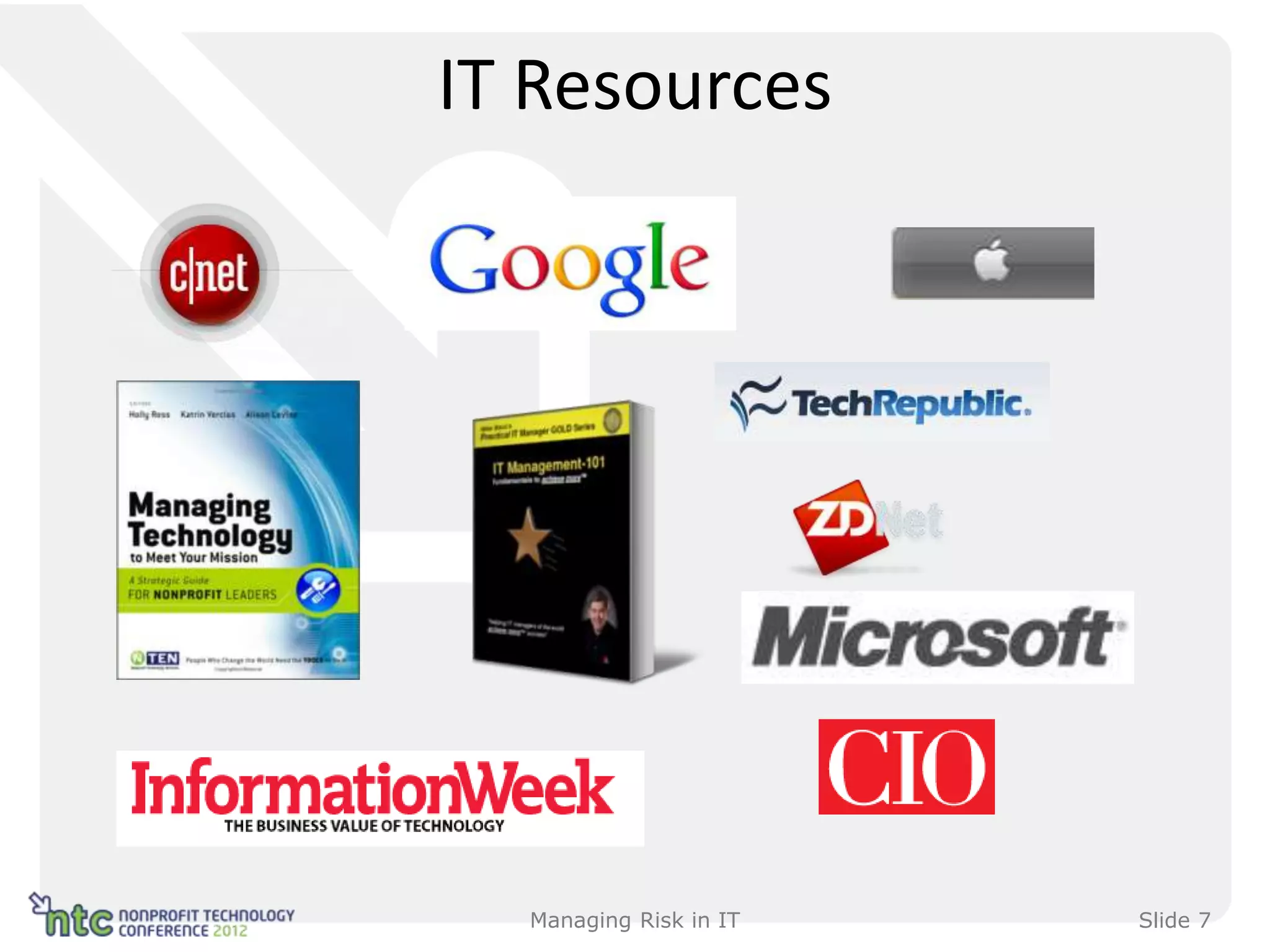 IT Resources




  Managing Risk in IT   Slide 7
 
