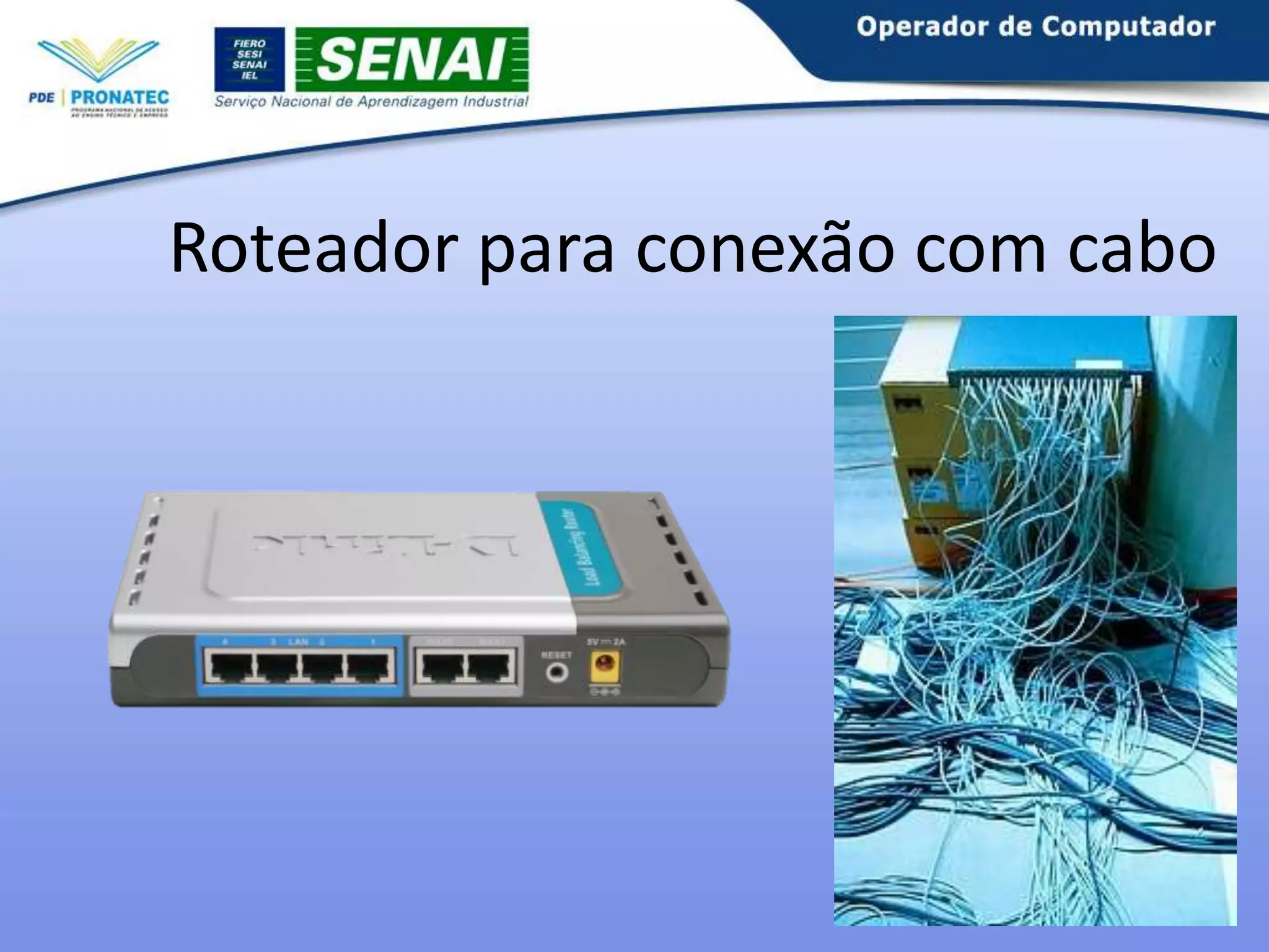 Roteador para conexão com cabo

 